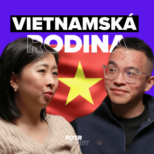 Pro Vietnamce je rodina nejvíc! | Thuy Duong Trinh & Dalibor Herbrich – Díl 96.