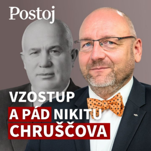 Andrej Žiarovský: Chruščov zvrhol Stalinov kult, no ako vodca precenil svoje schopnosti