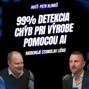 Petr Klimeš – Ako minimalizovať reklamácie vo výrobe pomocou AI?